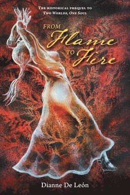 Dianne de León, Michelle Duronslet, Andrea Montaño - From Flame To Fire, Häftad. Tillgänglighet: Lägg i varukorg