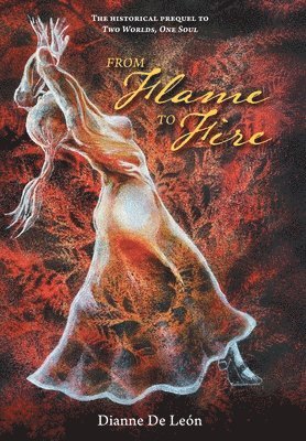 Dianne de León, Michelle Duronslet, Andrea Montaño - From Flame To Fire, Inbunden. Tillgänglighet: Lägg i varukorg