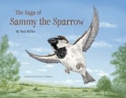 Paul Miller - Saga of Sammy the Sparrow, Häftad. Tillgänglighet: Lägg i varukorg