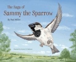 Paul Miller - Saga of Sammy the Sparrow, Inbunden. Tillgänglighet: Lägg i varukorg