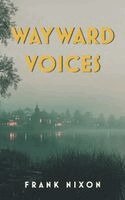 Frank Nixon, Paul Carlucci - Wayward Voices, Häftad