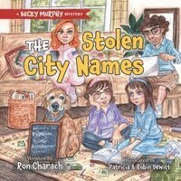 Ron Charach - The Stolen City Names: A Becky Murphy Mystery. Tillgänglighet: Lägg i varukorg