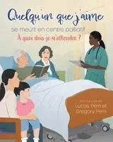 Quelqu'un que j'aime se meurt en centre palliatif