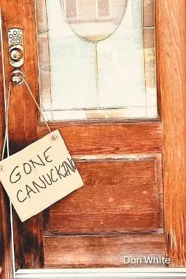 Dan White - Gone Canucking, Häftad. Tillgänglighet: Lägg i varukorg