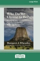 Margaret J Wheatley - Who Do We Choose to Be?, Second Edition, Häftad