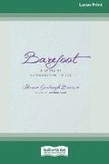 Barefoot: A Story of Surrendering to God (Large Print 16 Pt Edition)