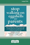 Stop Walking on Eggshells for Parents: How to Help Your Child (of Any Age) with Borderline Personality Disorder without Losing Yourself (Large Print 1