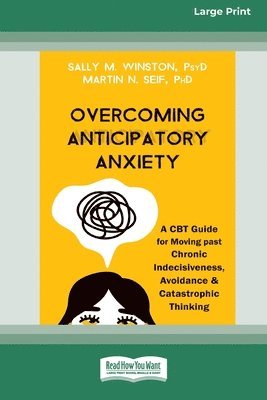 Sally M Winston - Overcoming Anticipatory Anxiety, Häftad. Tillgänglighet: Lägg i varukorg