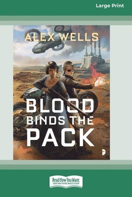Alex Wells - Blood Binds the Pack [Large Print 16 Pt Edition], Häftad