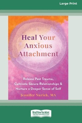 Jennifer Nurick - Heal Your Anxious Attachment, Häftad