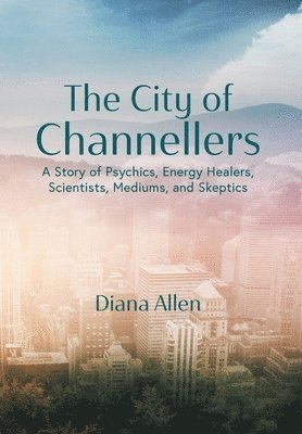 Diana Allen - City of Channellers, Inbunden