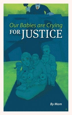 Mom - Our Babies are Crying for Justice, Häftad. Tillgänglighet: Lägg i varukorg