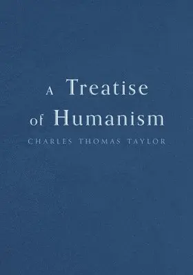 Charles Thomas Taylor - Treatise of Humanism, Häftad. Tillgänglighet: Lägg i varukorg
