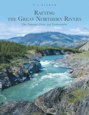 W J Becker - Rafting the Great Northern Rivers, Häftad. Tillgänglighet: Lägg i varukorg