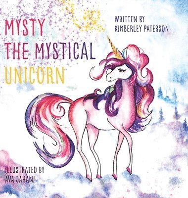 Kimberley Paterson - Mysty the Mystical Unicorn, Inbunden