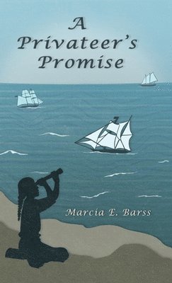 Marcia E Barss - Privateer's Promise, Inbunden. Tillgänglighet: Lägg i varukorg