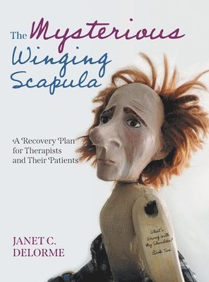 Janet Delorme - Mysterious Winging Scapula, Inbunden. Tillgänglighet: Lägg i varukorg