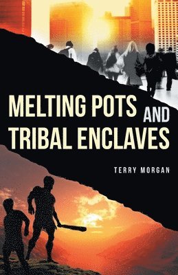 Terry Morgan - Melting Pots and Tribal Enclaves, Häftad. Tillgänglighet: Lägg i varukorg