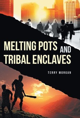 Terry Morgan - Melting Pots and Tribal Enclaves, Inbunden. Tillgänglighet: Lägg i varukorg