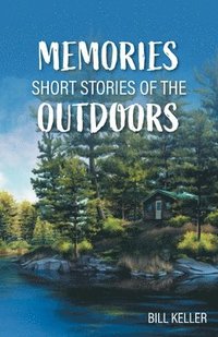 Memories - Short Stories of the Outdoors