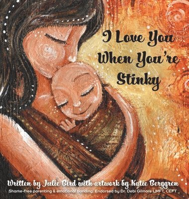 Julie Bird - I Love You When You're Stinky, Inbunden. Tillgänglighet: Lägg i varukorg