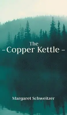 Margaret Schweitzer - Copper Kettle, Inbunden. Tillgänglighet: Lägg i varukorg