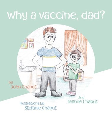 John Chaput, Leanne Chaput - Why a Vaccine, Dad?, Inbunden. Tillgänglighet: Lägg i varukorg