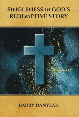 Barry Danylak - Singleness in God's Redemptive Story, Inbunden. Tillgänglighet: Lägg i varukorg