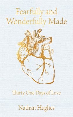 Nathan Hughes - Fearfully And Wonderfully Made, Häftad