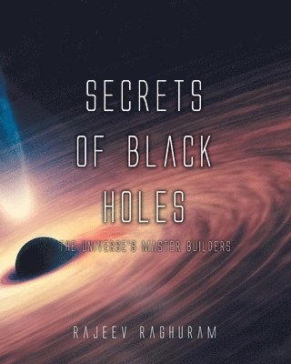 Rajeev Raghuram - Secrets of Black Holes, Häftad. Tillgänglighet: Lägg i varukorg