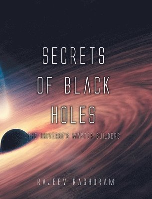 Rajeev Raghuram - Secrets of Black Holes, Inbunden. Tillgänglighet: Lägg i varukorg