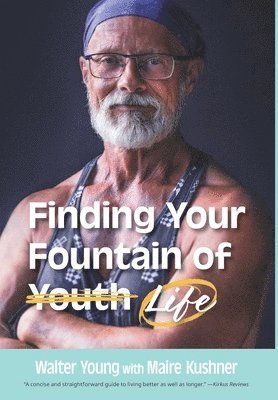 Walter Young, Maire Kushner - Finding Your Fountain of Life, Inbunden. Tillgänglighet: Lägg i varukorg