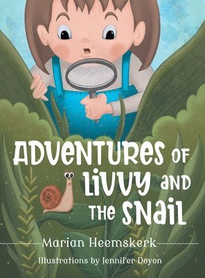 Marian Heemskerk - Adventures of Livvy and the Snail, Inbunden. Tillgänglighet: Lägg i varukorg