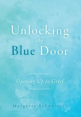 Margaret Schweitzer - Unlocking the Blue Door, Inbunden. Tillgänglighet: Lägg i varukorg