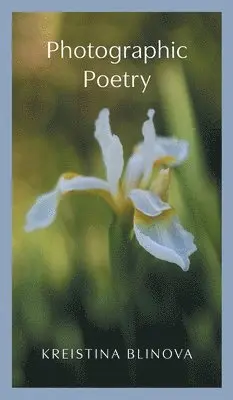 Kreistina Blinova - Photographic Poetry, Inbunden. Tillgänglighet: Lägg i varukorg