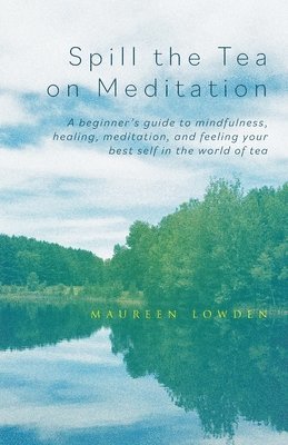 Spill the Tea on Meditation