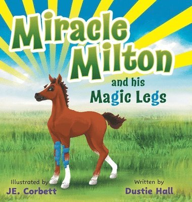 Dustie Hall - Miracle Milton and his Magic Legs, Inbunden. Tillgänglighet: Lägg i varukorg