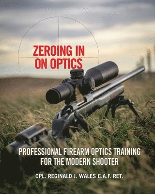 Cpl Reginald J Wales - Zeroing in on Optics, Häftad