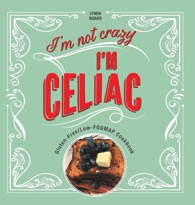 Lynda Board - I'm Not Crazy, I'm Celiac, Inbunden. Tillgänglighet: Lägg i varukorg