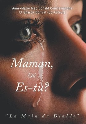 Anne-Marie Donald Mac Courtemanche, Sharon Dorival - Maman, Où es-tu?, Inbunden. Tillgänglighet: Lägg i varukorg