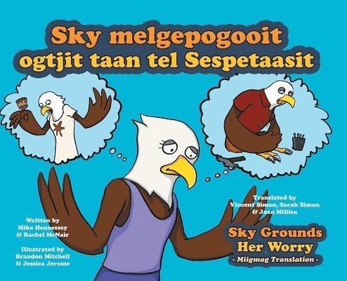 Mike Hennessey, Rachel McNair - Sky Grounds Her Worry - Miigmag Translation, Inbunden