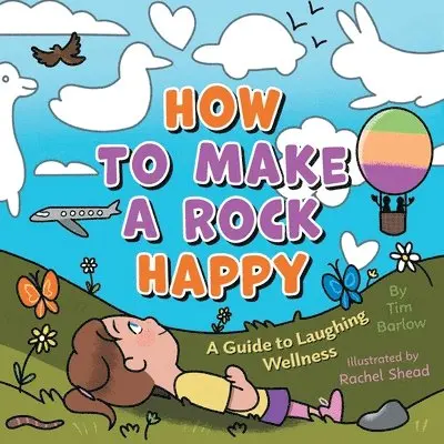 Tim Barlow, Rachel (Illus) Shead - How to Make a Rock Happy, Häftad. Tillgänglighet: Lägg i varukorg