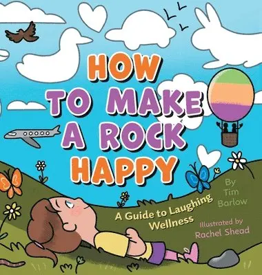 Tim Barlow, Rachel (Illus) Shead - How to Make a Rock Happy, Inbunden. Tillgänglighet: Lägg i varukorg