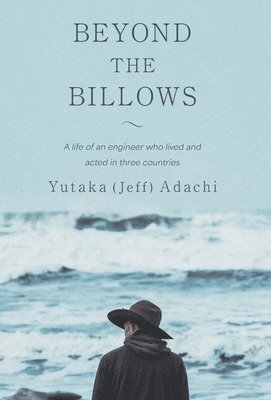 Yutaka (Jeff) Adachi - Beyond the Billows, Inbunden. Tillgänglighet: Lägg i varukorg