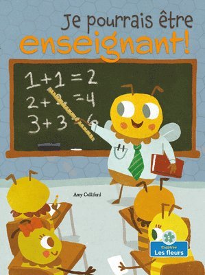 Amy Culliford - Je Pourrais Être Enseignant! (I Could Bee a Teacher!), Häftad