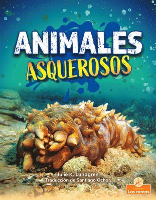 Julie K. Lundgren - Animales Asquerosos (Gross and Disgusting Animals), Inbunden