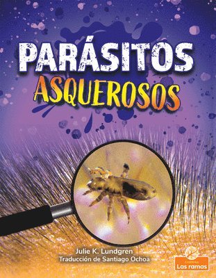 Julie K. Lundgren - Parásitos Asquerosos (Gross and Disgusting Parasites), Häftad