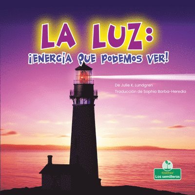 Julie K. Lundgren - La Luz: ¡Energía Que Podemos Ver! (Light: Energy We Can See!), Häftad