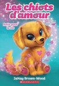 Les Chiots d'Amour: N° 1 - Amis Pour La Vie