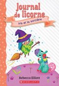 Journal de Licorne: N? 10 - Iris Et La Sorcire